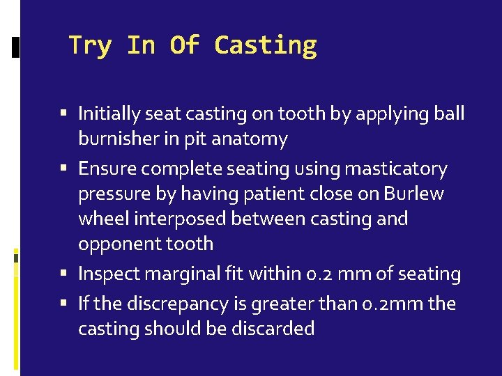 Try In Of Casting Initially seat casting on tooth by applying ball burnisher in