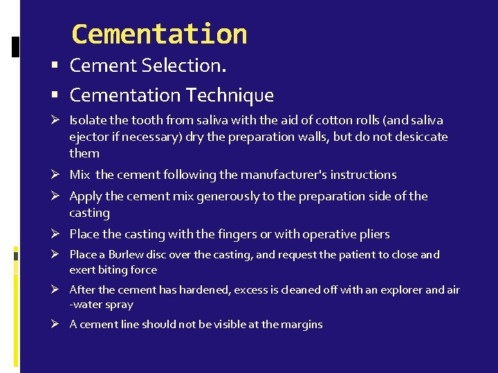 Cementation Cement Selection. Cementation Technique Ø Isolate the tooth from saliva with the aid