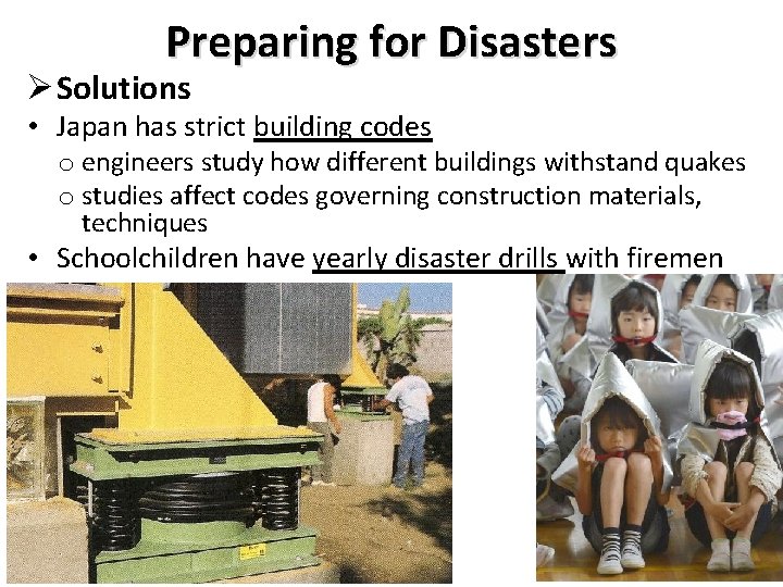 Preparing for Disasters Solutions • Japan has strict building codes o engineers study how