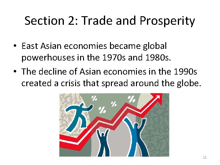 Section 2: Trade and Prosperity • East Asian economies became global powerhouses in the