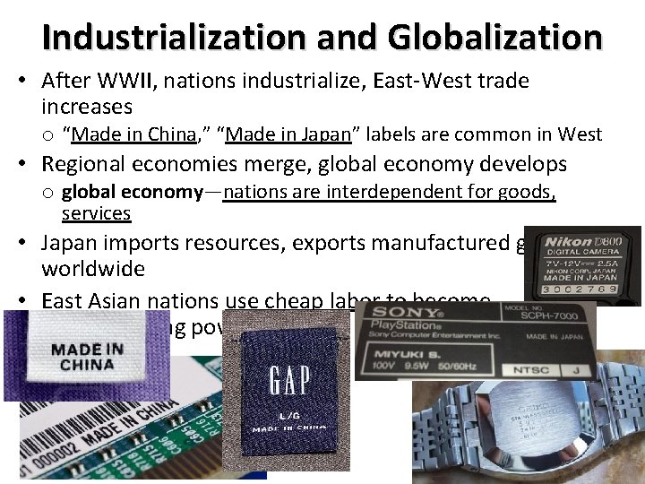 Industrialization and Globalization • After WWII, nations industrialize, East-West trade increases o “Made in