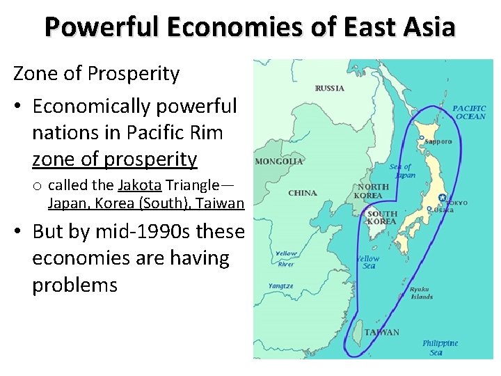 Powerful Economies of East Asia Zone of Prosperity • Economically powerful nations in Pacific