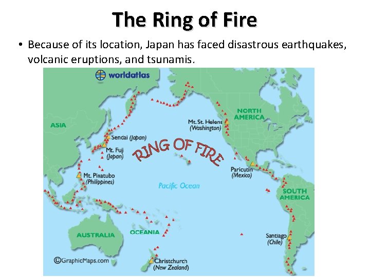 The Ring of Fire • Because of its location, Japan has faced disastrous earthquakes,