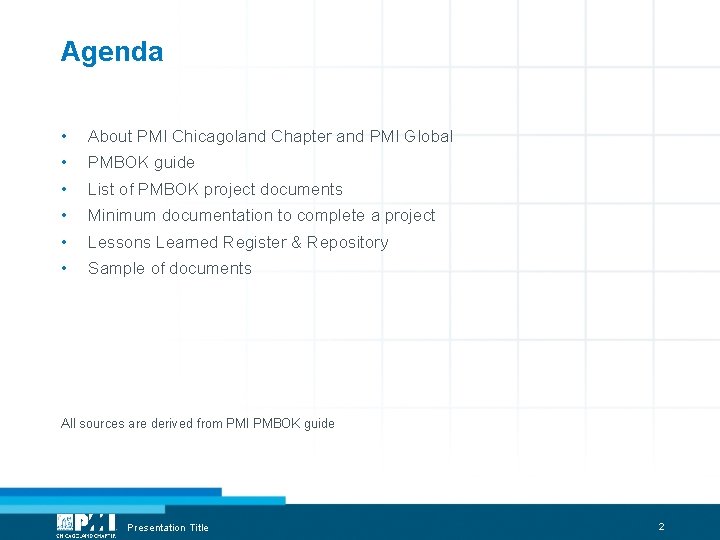 Agenda • About PMI Chicagoland Chapter and PMI Global • PMBOK guide • List