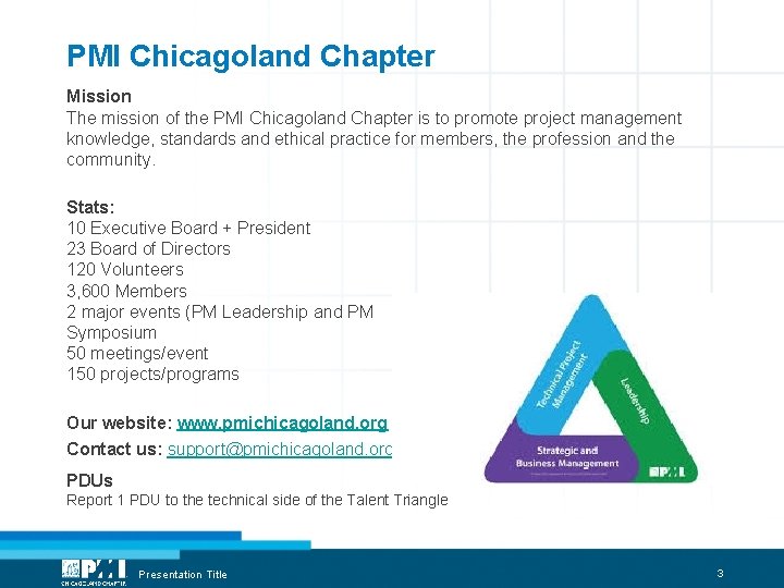 PMI Chicagoland Chapter Mission The mission of the PMI Chicagoland Chapter is to promote