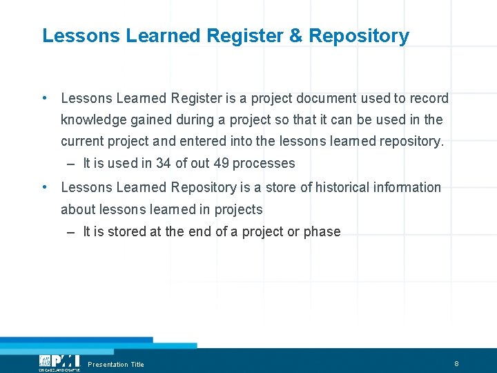 Lessons Learned Register & Repository • Lessons Learned Register is a project document used