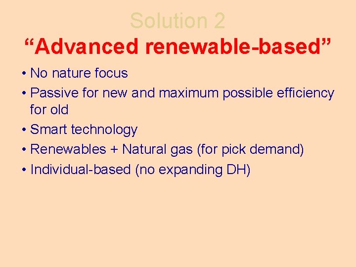 Solution 2 “Advanced renewable-based” • No nature focus • Passive for new and maximum