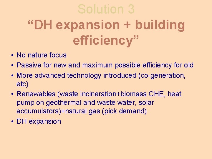 Solution 3 “DH expansion + building efficiency” • No nature focus • Passive for