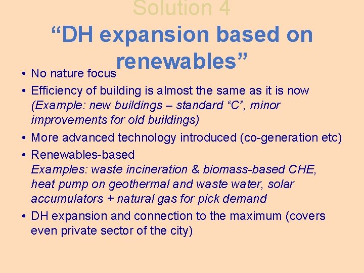 Solution 4 “DH expansion based on renewables” • No nature focus • Efficiency of