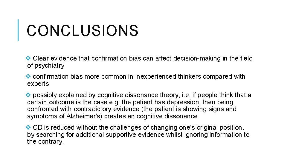 CONCLUSIONS v Clear evidence that confirmation bias can affect decision-making in the field of