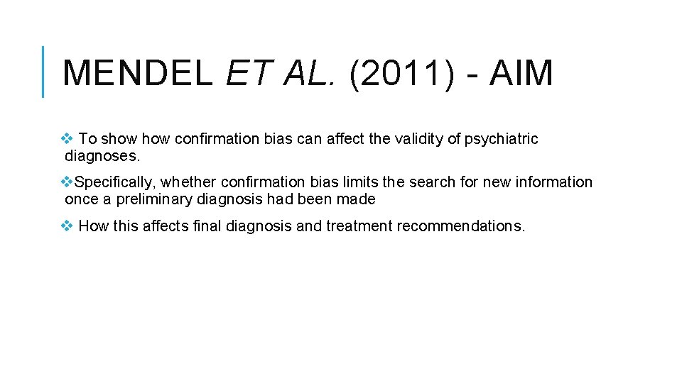 MENDEL ET AL. (2011) - AIM v To show confirmation bias can affect the