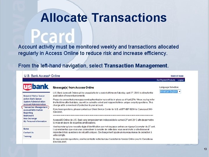 Allocate Transactions Account activity must be monitored weekly and transactions allocated regularly in Access