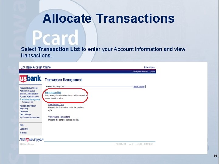 Allocate Transactions Select Transaction List to enter your Account information and view transactions. 14