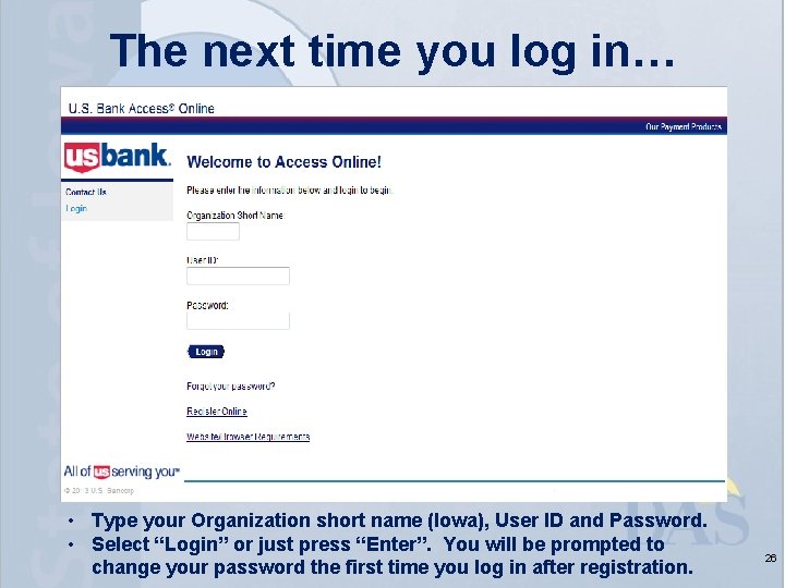 The next time you log in… • Type your Organization short name (Iowa), User