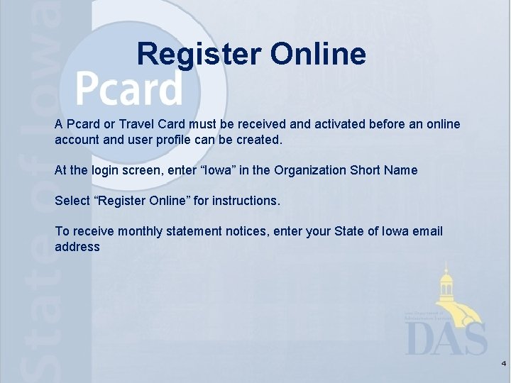 Register Online A Pcard or Travel Card must be received and activated before an