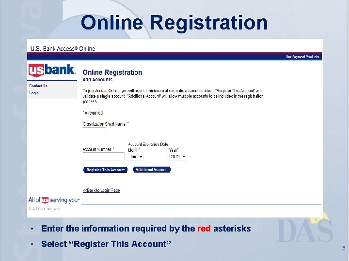 Online Registration • Enter the information required by the red asterisks • Select “Register