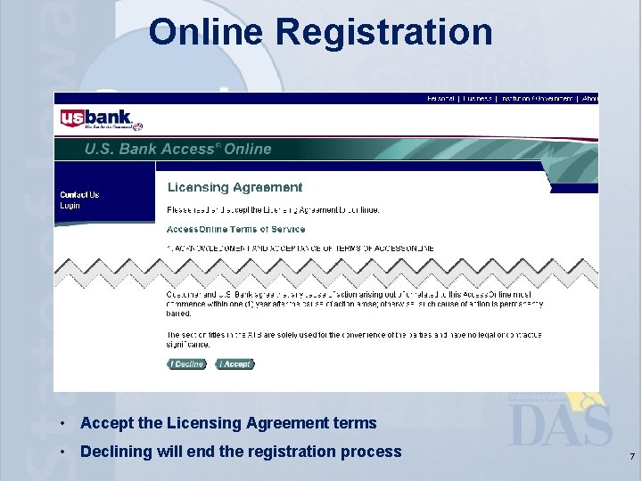 Online Registration • Accept the Licensing Agreement terms • Declining will end the registration