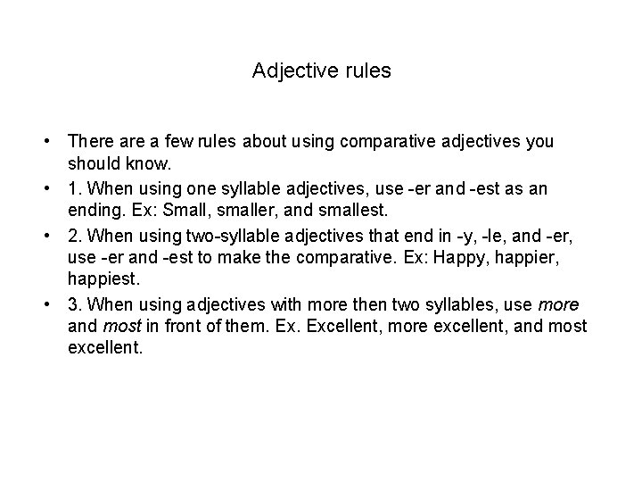 Adjective rules • There a few rules about using comparative adjectives you should know.