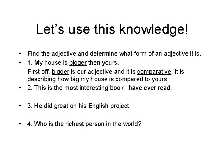 Let’s use this knowledge! • Find the adjective and determine what form of an