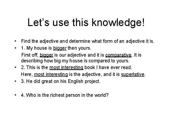 Let’s use this knowledge! • Find the adjective and determine what form of an