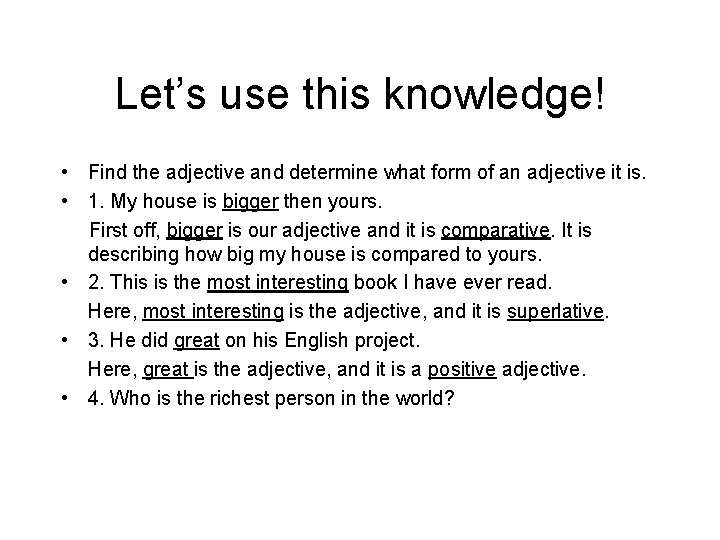Let’s use this knowledge! • Find the adjective and determine what form of an