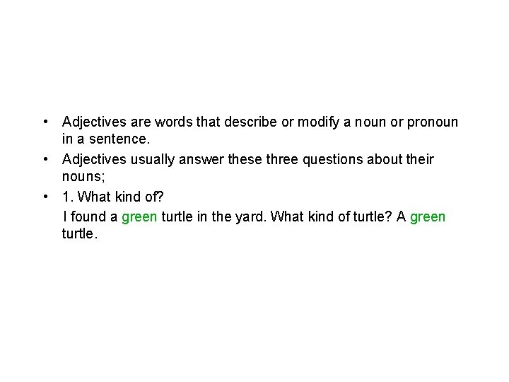  • Adjectives are words that describe or modify a noun or pronoun in