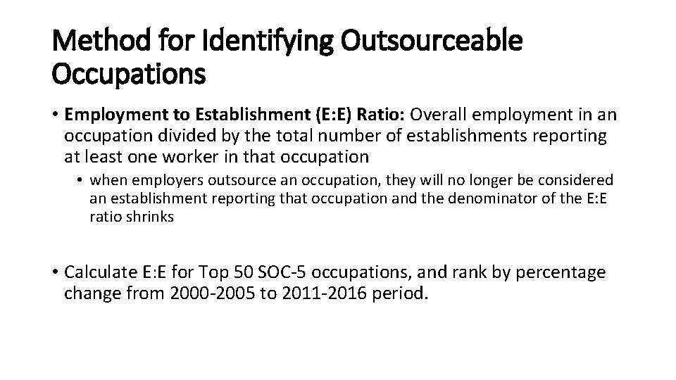 Method for Identifying Outsourceable Occupations • Employment to Establishment (E: E) Ratio: Overall employment