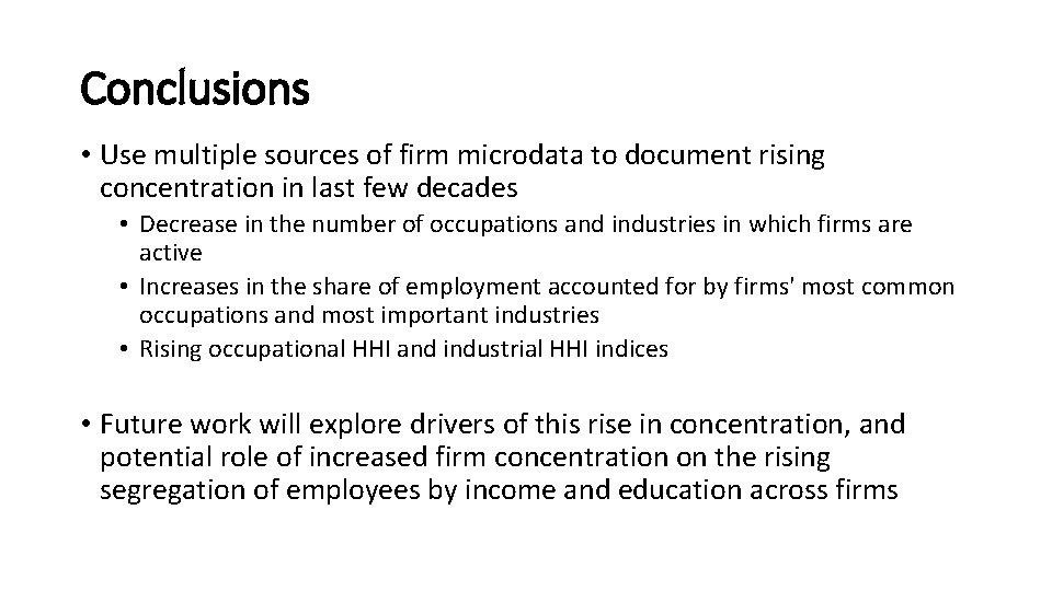 Conclusions • Use multiple sources of firm microdata to document rising concentration in last