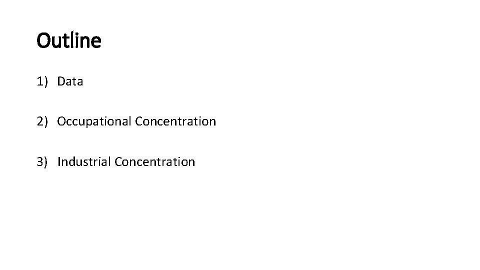 Outline 1) Data 2) Occupational Concentration 3) Industrial Concentration 