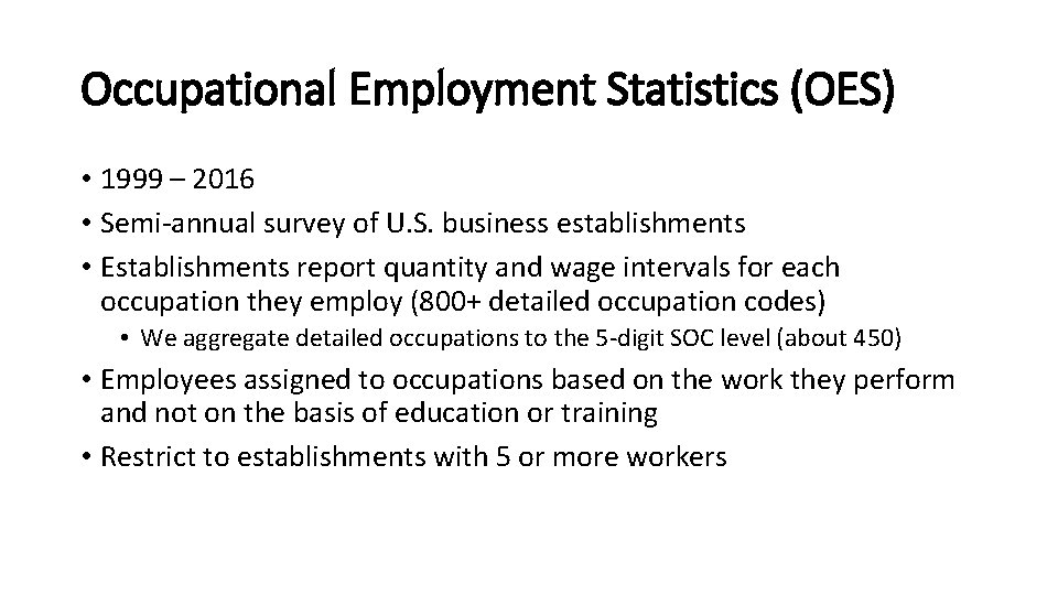 Occupational Employment Statistics (OES) • 1999 – 2016 • Semi-annual survey of U. S.