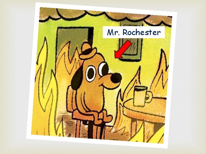 Mr. Rochester 