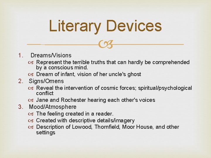 Literary Devices 1. Dreams/Visions Represent the terrible truths that can hardly be comprehended by