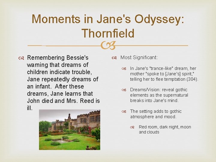 Moments in Jane's Odyssey: Thornfield Remembering Bessie's warning that dreams of children indicate trouble,