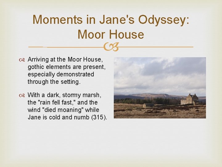 Moments in Jane's Odyssey: Moor House Arriving at the Moor House, gothic elements are