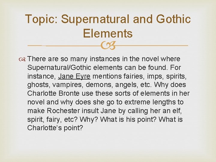 Topic: Supernatural and Gothic Elements There are so many instances in the novel where
