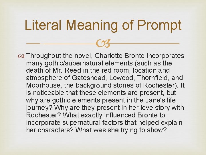 Literal Meaning of Prompt Throughout the novel, Charlotte Bronte incorporates many gothic/supernatural elements (such