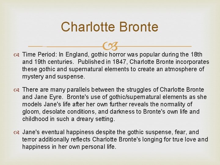 Charlotte Bronte Time Period: In England, gothic horror was popular during the 18 th