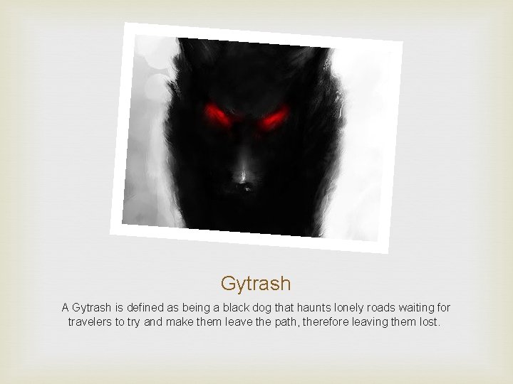 Gytrash A Gytrash is defined as being a black dog that haunts lonely roads