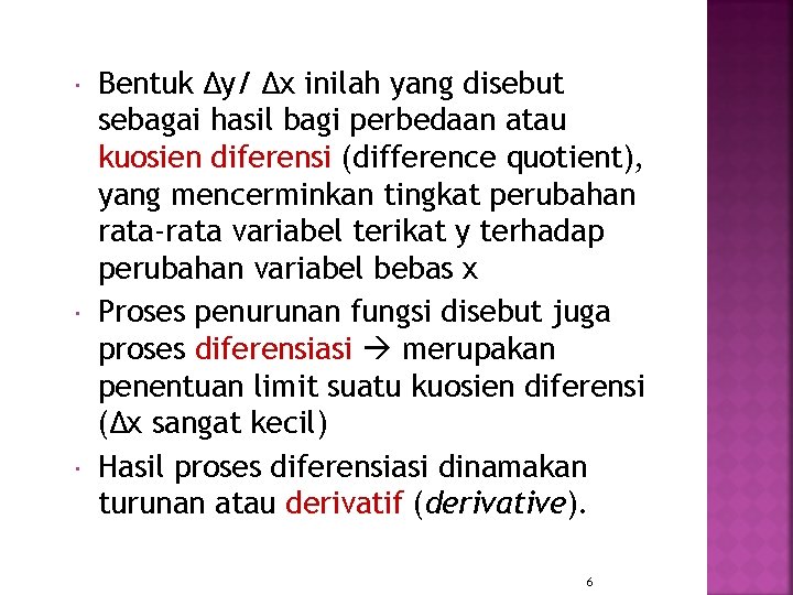  Bentuk ∆y/ ∆x inilah yang disebut sebagai hasil bagi perbedaan atau kuosien diferensi