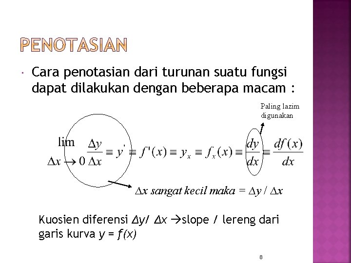  Cara penotasian dari turunan suatu fungsi dapat dilakukan dengan beberapa macam : Paling