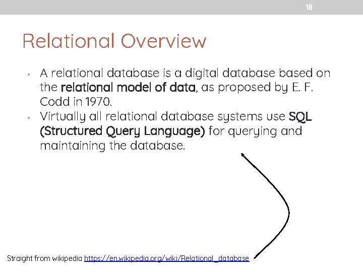 18 Relational Overview • • A relational database is a digital databased on the