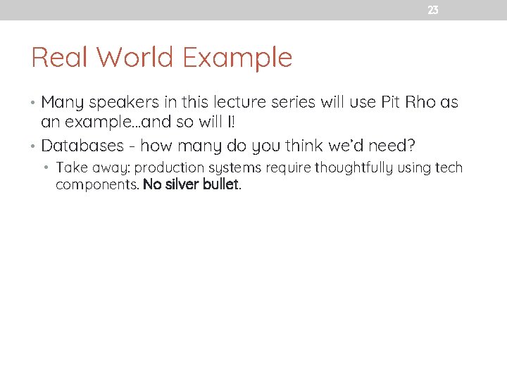 23 Real World Example • Many speakers in this lecture series will use Pit