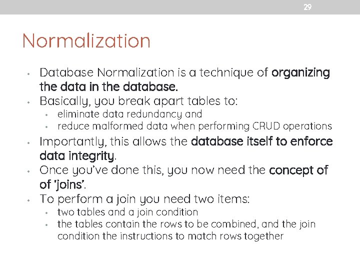 29 Normalization • • Database Normalization is a technique of organizing the data in