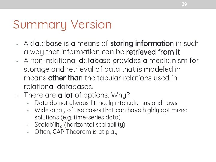 39 Summary Version • • • A database is a means of storing information