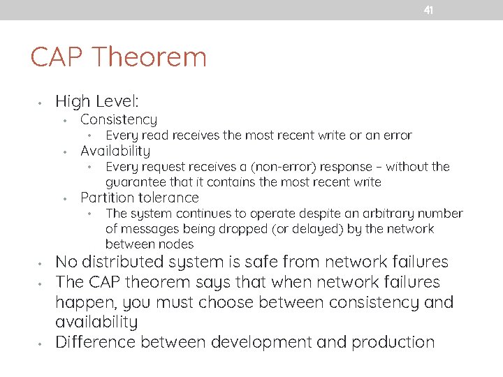 41 CAP Theorem • High Level: • • • Consistency • Every read receives