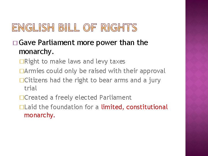 � Gave Parliament more power than the monarchy. �Right to make laws and levy