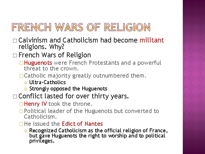 � Calvinism and Catholicism had become militant religions. Why? � French Wars of Religion