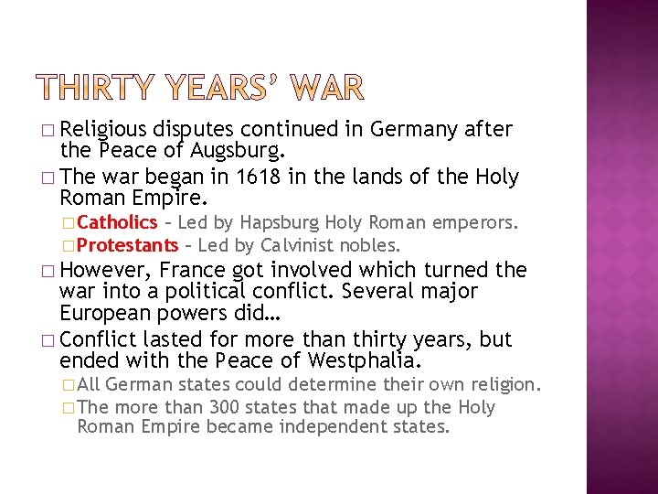 � Religious disputes continued in Germany after the Peace of Augsburg. � The war