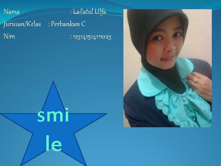Nama : Lailatul Ulfa Jurusan/Kelas : Perbankan C Nim : 123141514111023 smi le 