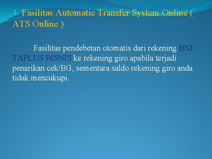 4. Fasilitas Automatic Transfer System Online ( ATS Online ) Fasilitas pendebetan otomatis dari